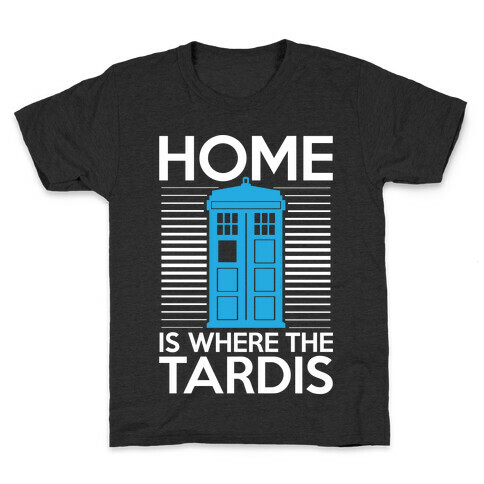 Home Is Where The Tardis Kids T-Shirt