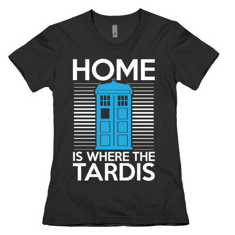 Home Is Where The Tardis Womens T-Shirt