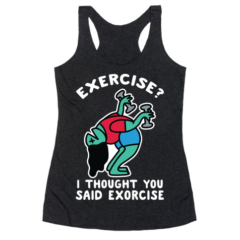 Exercise? I Thought You Said Exorcise Racerback Tank Top