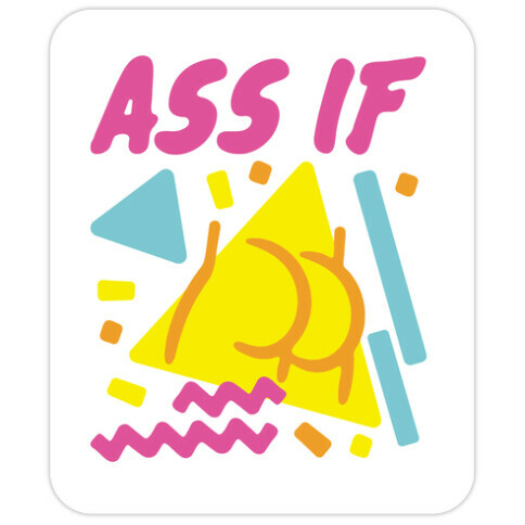 Ass If Parody Die Cut Sticker