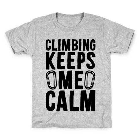 Climbing Keeps Me Calm Kids T-Shirt