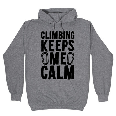 Climbing Keeps Me Calm Hooded Sweatshirt