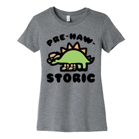 Pre-Haw-Storic Womens T-Shirt