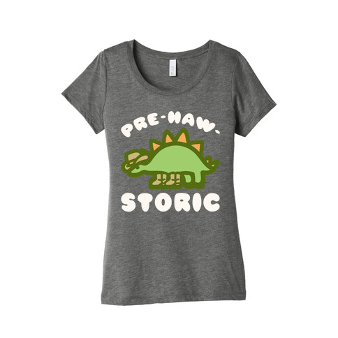 Pre-Haw-Storic Womens T-Shirt