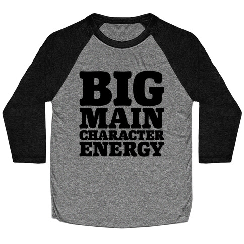 Big Main Character Energy Baseball Tee