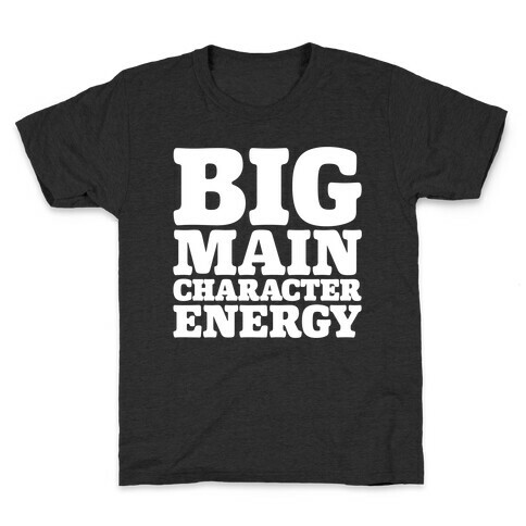 Big Main Character Energy Kids T-Shirt