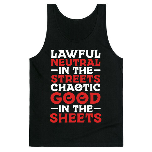 Lawful Neutral In The Streets Chaotic Good In The Sheets Tank Top