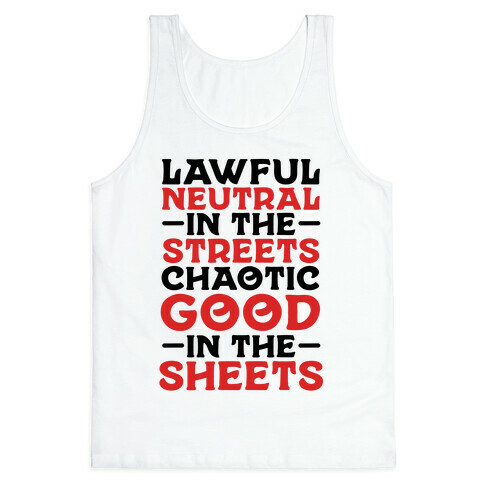 Lawful Neutral In The Streets Chaotic Good In The Sheets Tank Top