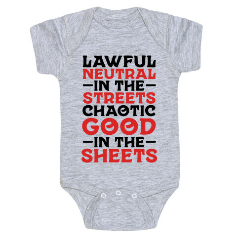 Lawful Neutral In The Streets Chaotic Good In The Sheets Baby One-Piece