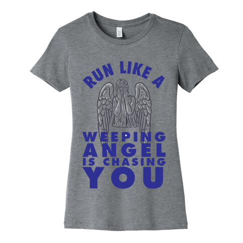 Run Like A Weeping Angel Is Chasing You Womens T-Shirt