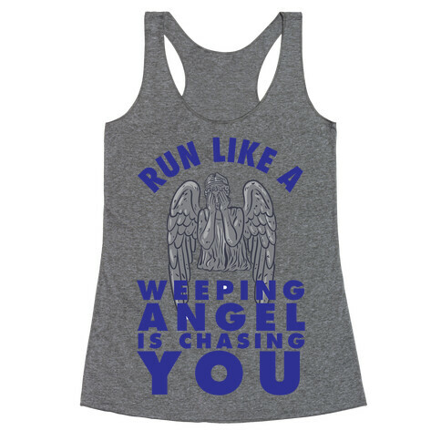 Run Like A Weeping Angel Is Chasing You Racerback Tank Top