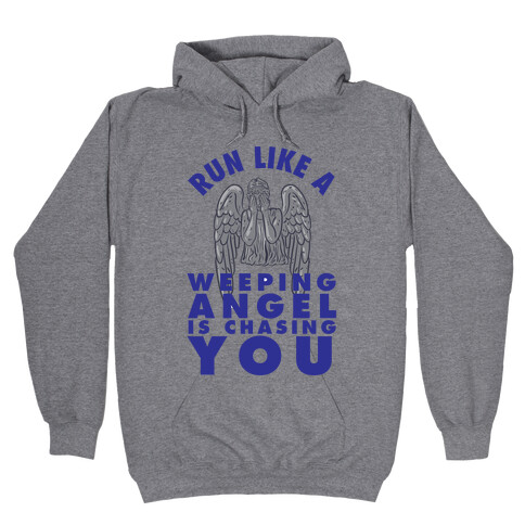 Run Like A Weeping Angel Is Chasing You Hooded Sweatshirt