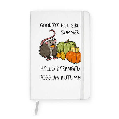 Goodbye Hot Girl Summer Hello Deranged Possum Autumn Notebook