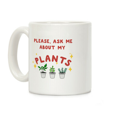 Please, Ask Me About My Plants Coffee Mug