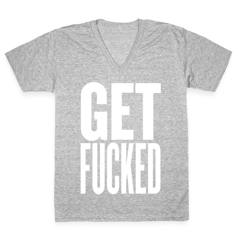 Get F***ed V-Neck Tee Shirt