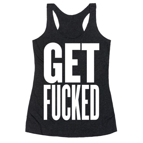 Get F***ed Racerback Tank Top