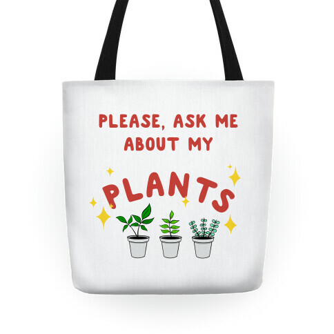 Please, Ask Me About My Plants Tote