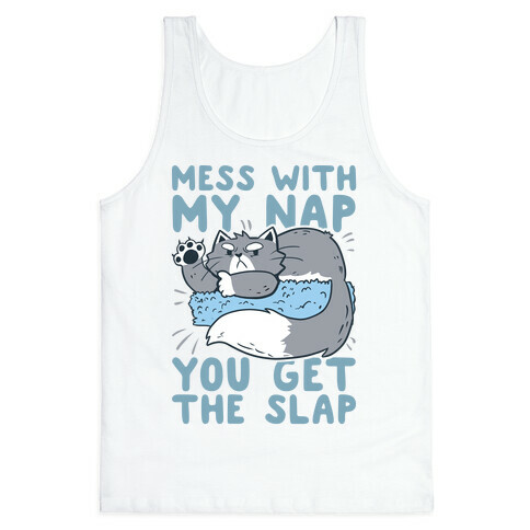 Mess With My Nap You Get The Slap Tank Top