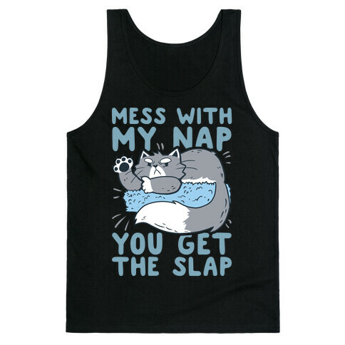 Mess With My Nap You Get The Slap Tank Top