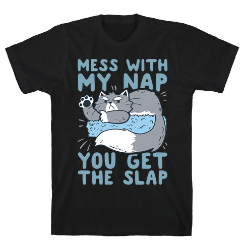 Mess With My Nap You Get The Slap T-Shirt