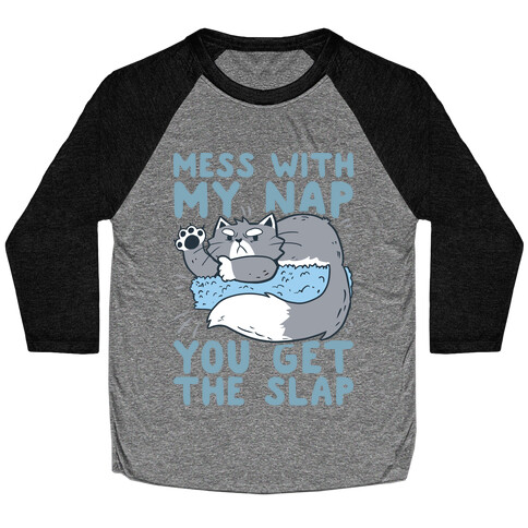 Mess With My Nap You Get The Slap Baseball Tee
