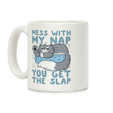 Mess With My Nap You Get The Slap Coffee Mug