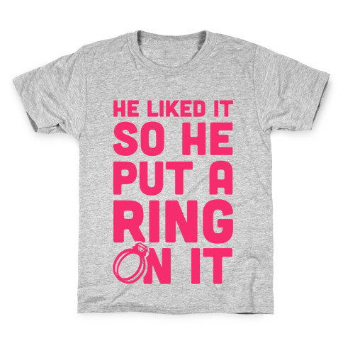 He Liked It So He Put a Ring on It! Kids T-Shirt