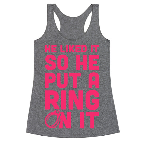 He Liked It So He Put a Ring on It! Racerback Tank Top