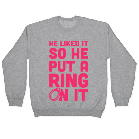 He Liked It So He Put a Ring on It! Pullover