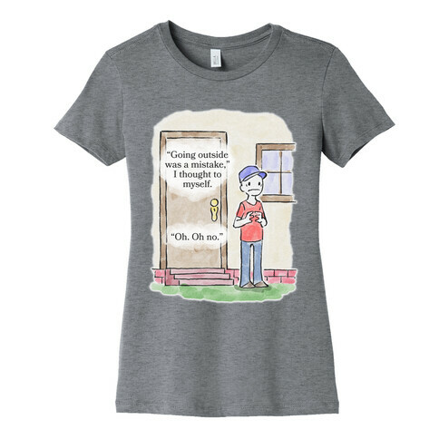Leaving The House Was A Mistake Womens T-Shirt