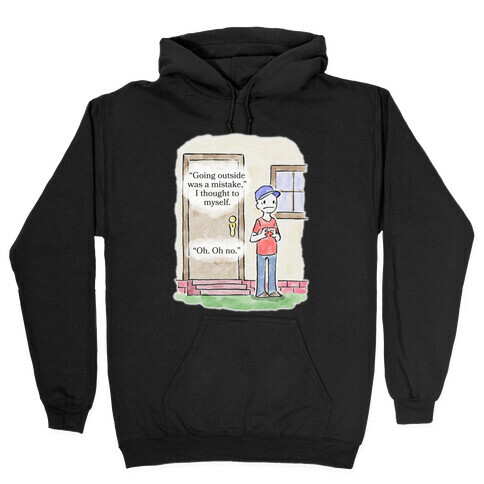 Going Outside Was A Mistake Hooded Sweatshirt