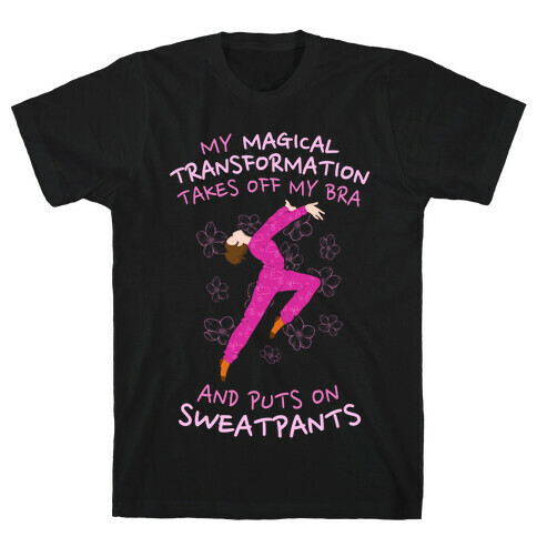 Magical Sweatpants Transformation T-Shirt