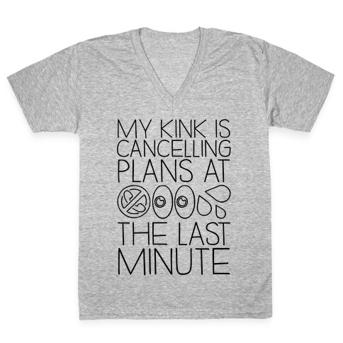 My Kink Is Cancelling Plans At The Last Minute V-Neck Tee Shirt