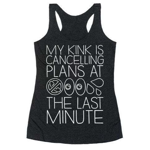 My Kink Is Cancelling Plans At The Last Minute Racerback Tank Top