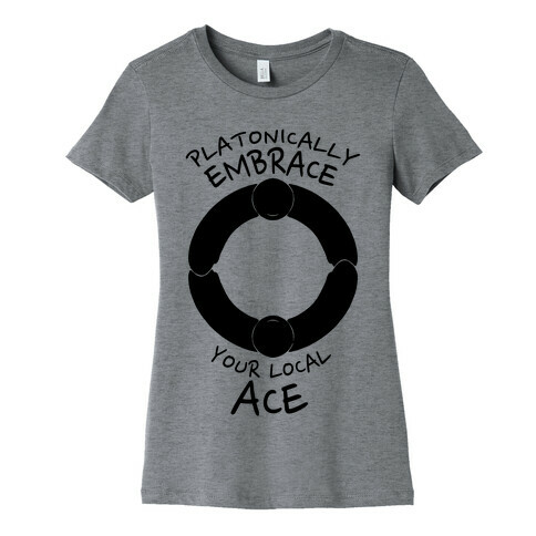 Platonically Embrace Your Local Ace Womens T-Shirt
