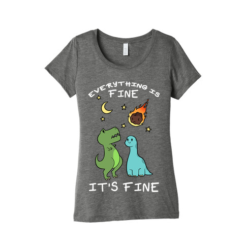 Everything Is Fine It's Fine Dinos Womens T-Shirt
