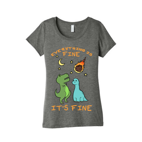 Everything Is Fine It's Fine Dinos Womens T-Shirt