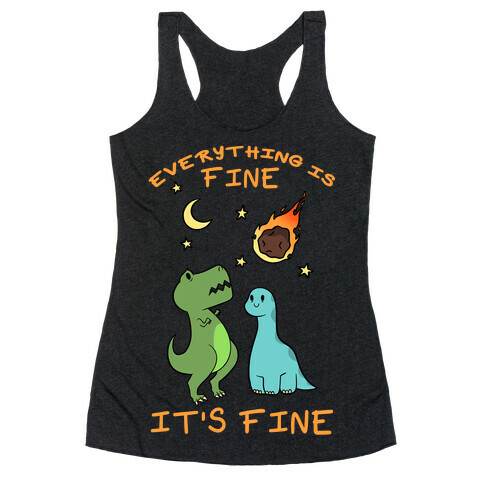 Everything Is Fine It's Fine Dinos Racerback Tank Top