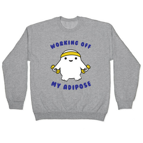 Working Off My Adipose Pullover