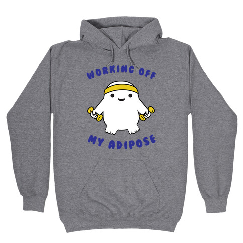 Working Off My Adipose Hooded Sweatshirt