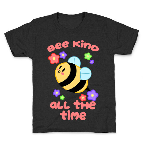 Bee Kind, All The Time Kids T-Shirt