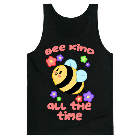 Bee Kind, All The Time Tank Top