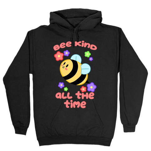 Bee Kind, All The Time Hooded Sweatshirt