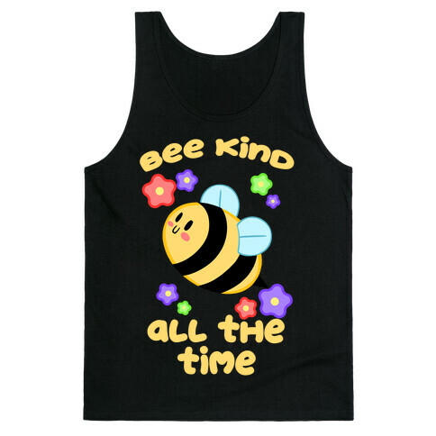 Bee Kind, All The Time Tank Top