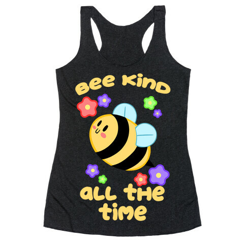 Bee Kind, All The Time Racerback Tank Top