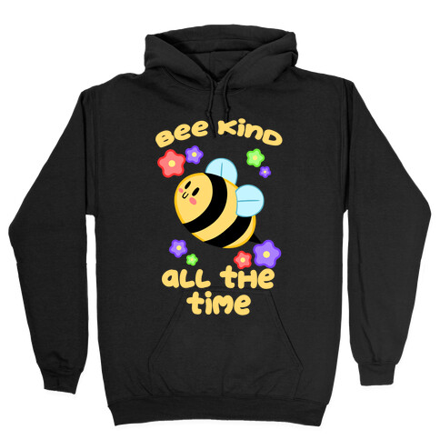 Bee Kind, All The Time Hooded Sweatshirt