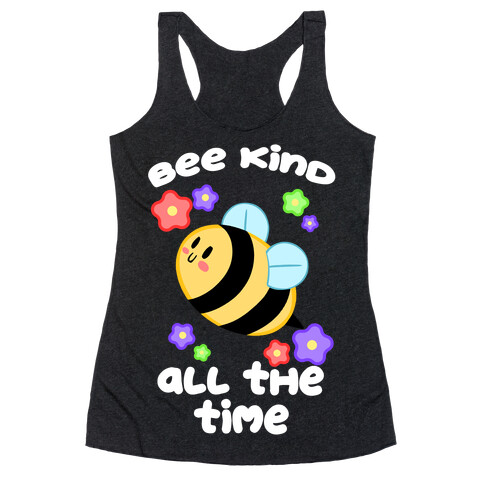 Bee Kind, All The Time Racerback Tank Top