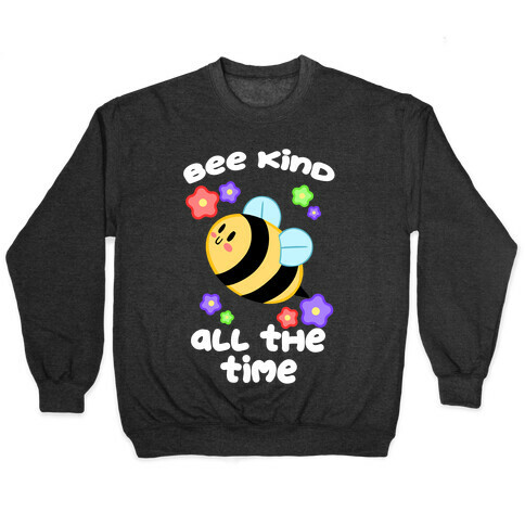 Bee Kind, All The Time Pullover