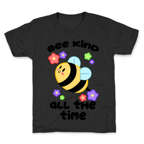 Bee Kind, All The Time Kids T-Shirt