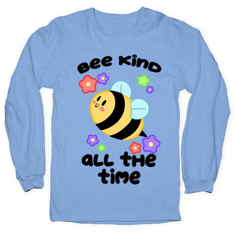 Bee Kind, All The Time Long Sleeve T-Shirt
